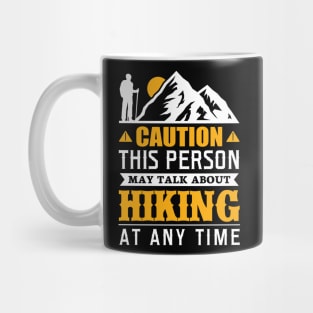 This Person May Talk About Hiking At Any Time - Hiking Tshirt Mug